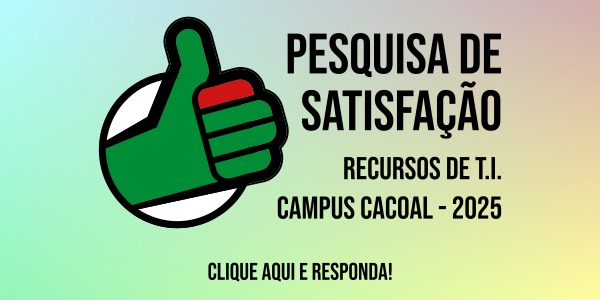 Pesquisa de satisfação dos recursos de tecnologia da informação do Campus Cacoal-2025