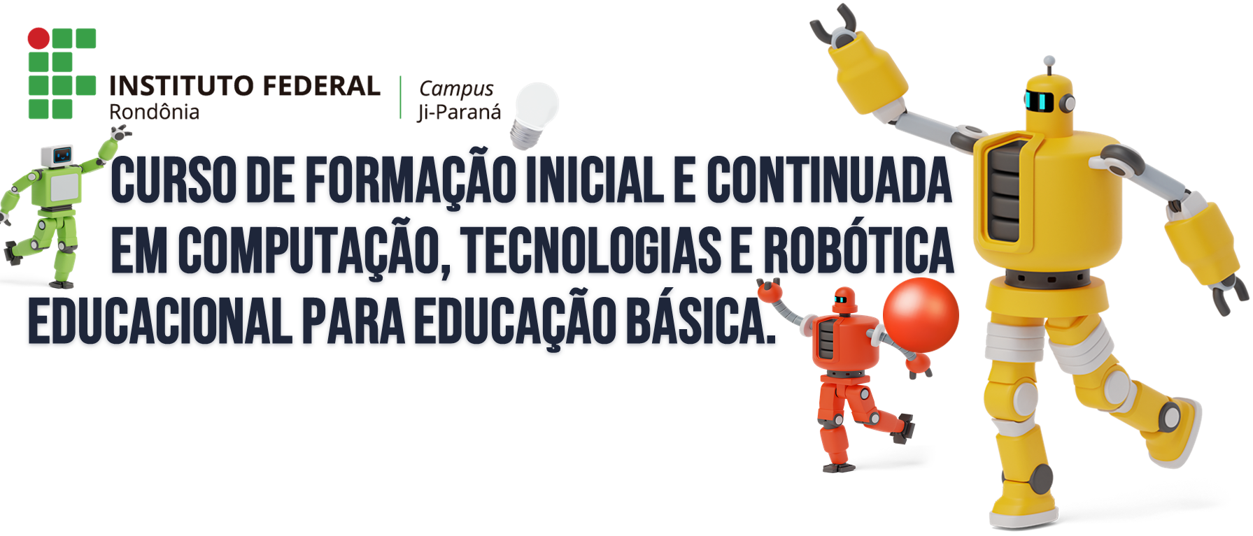 Curso de Formação Inicial e Continuada (FIC) de Robótica Educacional para a Educação Básica, com robôs, imagens meramente ilu
